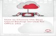 How to Choose the Best Cloud Backup Service for Office 365 · The backup approach recommended by many SaaS providers, including Office 365, is a fully-automated coud-to-cloud backup.