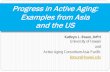 Progress in Active Aging: Examples from Asia and the USiaa.apss.polyu.edu.hk/pdf/3-7-2015b.pdf · Active Aging Consortium Asia Pacific . kbraun@hawaii.edu . Progress in Active Aging: