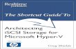 Architecting iSCSI Storage for Microsoft Hyper-V · 2014-03-09 · The Shortcut Guide to Architecting iSCSI Storage for Microsoft Hyper-V Greg Shields 2 If, like many, your storage