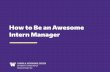 How to Be an Awesome Intern Manager - uConnect€¦ · Generation Z > Born between 1995ish and 2010ish (age 8 to 23) > Realistic / conscientious / strategic > Want to contribute