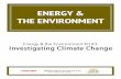 ENERGY & THE ENVIRONMENT · Human impact on the environment has rapidly increased in modern times. geoscience data to determine the cause and effect of carbon emissions. The flow