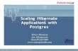 Scaling Hibernate Applications with PostgresScaling Hibernate Applications with Postgres Slide: 21 Table Partitioning • A table is getting very large and the database administrator