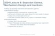 2534 Lecture 9: Bayesian Games, Mechanism Design and Auctionscebly/2534/Notes/CSC2534_Lecture9.pdf · 2014-11-11 · 1 2534 Lecture 9: Bayesian Games, Mechanism Design and Auctions