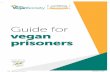  · This booklet If you are a vegan prisoner (or are the friend or relative of a vegan prisoner), this booklet will provide you with practical information to ensure that your needs