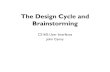 The Design Cycle and Brainstorming - Berkeley Institute of ...bid.berkeley.edu/cs160-fall10/images/d/d2/Cs160-fall10-lec2.pdf–Low-fidelity (quick, cheap, dirty) sketches, paper models,