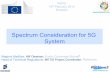 Spectrum Consideration for 5G System - Europa · Spectrum Consideration for 5G System Magnus Madfors, Afif Osseiran, Emilio Calvanese Strinati* Head of Technical Regulations, METIS