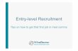 Entry-level Recruitment - MedComms Networking · Entry-level Recruitment Tips on how to get that first job in med comms . ... • Many companies now recruit directly at entry-level