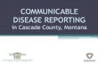 COMMUNICABLE DISEASE REPORTING · cases of any communicable disease in the most current edition “Control of Communicable Diseases Manual”1 with a frequency in excess of normal