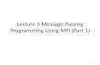 Lecture 3 Message-Passing Programming Using MPI (Part 1)zxu2/acms60212-40212-S12/Lec-03.pdf · What else is needed for A to send a message to B in a communicator? Example. Process