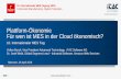 Plattform-Ökonomie Für wen ist MES in der Cloud ökonomisch?files.messe.de/abstracts/83264_uni_Plattformen_HM18_Waltl_Burch_final.pdfModern application development utilizing containers,