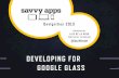 DEVELOPING FOR GOOGLE GLASS - Amazon S3€¦ · developing for google glass @louielouie devignition 2013-mass-market general computing wearable-roughly 40,000 beta testers (explorers)-check
