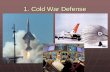 1. Cold War Defense - Mr. Oliveiraboliveira.weebly.com/.../cold_war_-_defense_2.pdf · Post-Cold War Defense Since end of Cold war, Canada has largely cut back on its armed forces