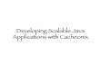 Developing Scalable Java Applications with Cacheonix · 2017-05-27 · Developing Scalable Java Applications with Cacheonix. Introduction Presenter: Slava Imeshev ... Designing for