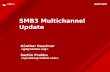 SMB3 Multichannel Update - sambaXP...SambaXP 2019, Slide 6 SMB Multichannel SMB3 performance and reliability feature Available since Windows 2012 Maximize throughput Multiple TCP transport