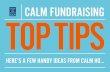 CALM FUNDRAISING TOP TIPSJustgiving is the most popular platform but you can also use everyday hero and virgin money giving. Handy tips to get the donations rolling in: 1. PERSONALISE