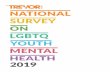 NATIONAL SURVEY ON LGBTQ YOUTH MENTAL HEALTH · National Survey on LGBTQ Youth Mental Health. This is our first wide-ranging report from a cross-sectional national survey of LGBTQ