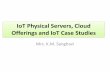 IoT Physical Servers, Cloud Offerings and IoT Case …...Contents •Communication API •Web Application Messaging Protocol (WAMP) : Autobahn for IoT •Xively Cloud for IoT •Python