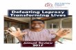 Defeating Leprosy Transforming Lives · Defeating Leprosy Transforming Lives Annual Review 2017. What Is Leprosy? Leprosy is a mildly-infectious disease associated with poverty. It