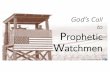 to Prophetic Watchmen - BridgeBuilders International · The Watchman’s Calling.. Dr. Hal H. Sacks / BridgeBuilders Intl. צ צ Tsade Fishhook = catch, desire, need פ פ Pey Mouth