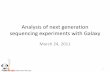 Analysis of next generation sequencing experiments with Galaxybarc.wi.mit.edu/education/hot_topics/GalaxyNGS/Galaxy_NGS.pdf · 3/24/2011  · Taylor, J., et al. Using Galaxy to perform