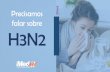 Precisamos falar sobre H3N2 - Grupo MedNet€¦ · Precisamos. falar sobre. H3N2. O que é O vírus H3N2 é um tipo de vírus Influenza H3N2. A que, como o H1N1 causa gripe. Ele pode