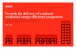 Towards the delivery of a national residential energy ... · Towards the delivery of a national residential energy efficiency programme Contents Foreword 1 Summary 2 1. Introduction