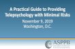 A Practical Guide to Providing Telepsychology with Minimal ......A Practical Guide to Providing Telepsychology with Minimal Risks. November 9, 2019 ... • Explain the basic telepsychology