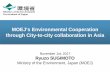 MOEJ’s Environmental Cooperation through City-to-city ... · MOEJ’s Environmental Cooperation through City-to-city collaboration in Asia. November 1st, 2017. Ryuzo SUGIMOTO. ...