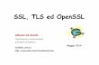 SSL, TLS ed OpenSSL - UNISAads/ads/Sicurezza_su_Reti_files/SSL.pdf · 2014-06-28 · applicazioni su Internet passano per ... • Accesso ad informazioni sicure – La consultazione
