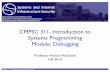 CMPSC 311- Introduction to Systems Programming Module ...pdm12/cmpsc311-f16/slides/cmpsc311-debug.pdf · CMPSC 311 - Introduction to Systems Programming Page gdb • You run the debugger