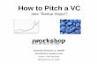 How to Pitch a VC - TMAwebcrm.tma.or.th/tmao/upload/How to Create a Pitch for...• Dave McClure: – Startup Metrics for Pirates (AARRR!) – ZapMeals Sample Pitch Presentation –