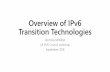 Overview of IPv6 Transition Technologies · Overview of IPv6 Transition Technologies Veronika McKillop UK IPv6 Council workshop September 2018
