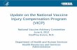 Update on the National Vaccine Injury Compensation Program … · 2016-03-17 · National Childhood Vaccine Injury Act (NCVIA) of 1986 • Federal level “no-fault” compensation