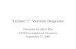 Lecture 7: Voronoi Diagramsnms.lcs.mit.edu/~aklmiu/6.838/L7.pdfDefinition of Voronoi Diagram •LetP be a set of n distinct points (sites) in the plane. • The Voronoi diagram of