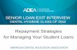 Repayment Strategies for Managing Your Student Loans€¦ · Repayment Strategies for Managing Your Student Loans. AMERICAN DENTAL EDUCATION ASSOCIATION Considerations • Multiple