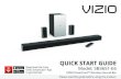 QUICK START GUIDE - VizioSound Bar Remote Control . with 2x AAA Batteries Wireless Subwoofer. 2 x Satellite Speakers. Stereo RCA to . 3.5mm Audio Cable 3.5mm to 3.5mm Audio Cable.