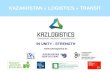 KAZAKHSTAN = LOGISTICS + TRANSIT by... · Омск Берекет ... Index of logistics performance . 133 77. 1 Infrastructure 137 65 2 Timeliness 120 92 3 International shipments