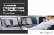 Speech Recognition In Radiology - Reaction Data€¦ · Speech Recognition in Radiology - 1 Those in radiology are truly the pioneers of speech recognition technology. The department