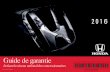 Honda Canada - Guide de garantie...35088 Relay Honda Guts 2015 Fr 2/10/14 10:39 AM Page 6 GARANTIE 7 Déjà remarquable, la Garantie sans surprise Honda de cinq ans ou 100 000 kilomètres