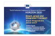 The EU Framework Programme for Research and Innovation ......HORIZON 2020 The EU Framework Programme for Research and Innovation Smart, green and integrated Transport Work Programme