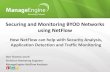 Securing and Monitoring BYOD Networks using NetFlow · Monitoring NetFlow Analysis Network Config Mgmt Servers & Applications Server Monitoring Application Perf Monitoring End User
