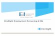 HireRight Employment Screening & E&IHireRight was the first company in the screening industry to offer pre-integrated, pre-built screening solutions with leading e-recruiting solution