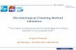 Microbiological Cleaning Method Validation · 2017-09-19 · Microbiological Issues in Process Equipment Cleaning Validation Part I: Basic Issues - Destin LeBlanc Pharmaceutical Microbiology