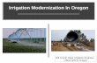 Irrigation Modernization In Oregon - Sustainable Northwest · systems Reduce the liability associated with open canal flood systems Reduce labor costs-Automation of irrigation systems
