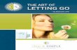 The ART of Letting Go - clearsimple.comclearsimple.com/wp-content/uploads/CS_LettingGo_10-2013.pdf · The ART of Letting Go The ART of Letting Go© 2007-2013 Clear & SIMPLE, LLC |