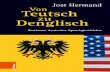 Von Teutsch zu Denglisch - Vandenhoeck & Ruprecht · Jost Hermand VON TEUTSCH ZU DENGLISCH Stationen deutscher Sprachgeschichte BÖHLAU VERLAG WIEN KÖLN WEIMAR ISBN Print: 9783412512712