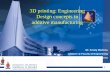 3D printing: Engineering Design concepts in additive manufacturing · 3D printing: Engineering Design concepts in additive manufacturing. Outline • 3D Printer Technology, Industry