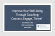Improve Your Well-being Through Coaching: Connect, Engage, Thrive!€¦ · Through Coaching: Connect, Engage, Thrive! Kerri Palamara, MD SGO Annual Meeting . March 2018. Acknowledgments