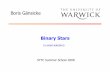Binary Stars - herts.ac.ukstar.herts.ac.uk/summerschool/resources/BinaryStars.pdf · Binary star zoology M 1 >M 2,M 1 evolves first. Wide binary? No interaction, evolve as single
