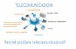 Presentazione standard di PowerPoint perché studiare telecomunicazioni? • inglese • sistemi e reti • tecnologie e progettazione di sistemi informatici e di telecomunicazioni